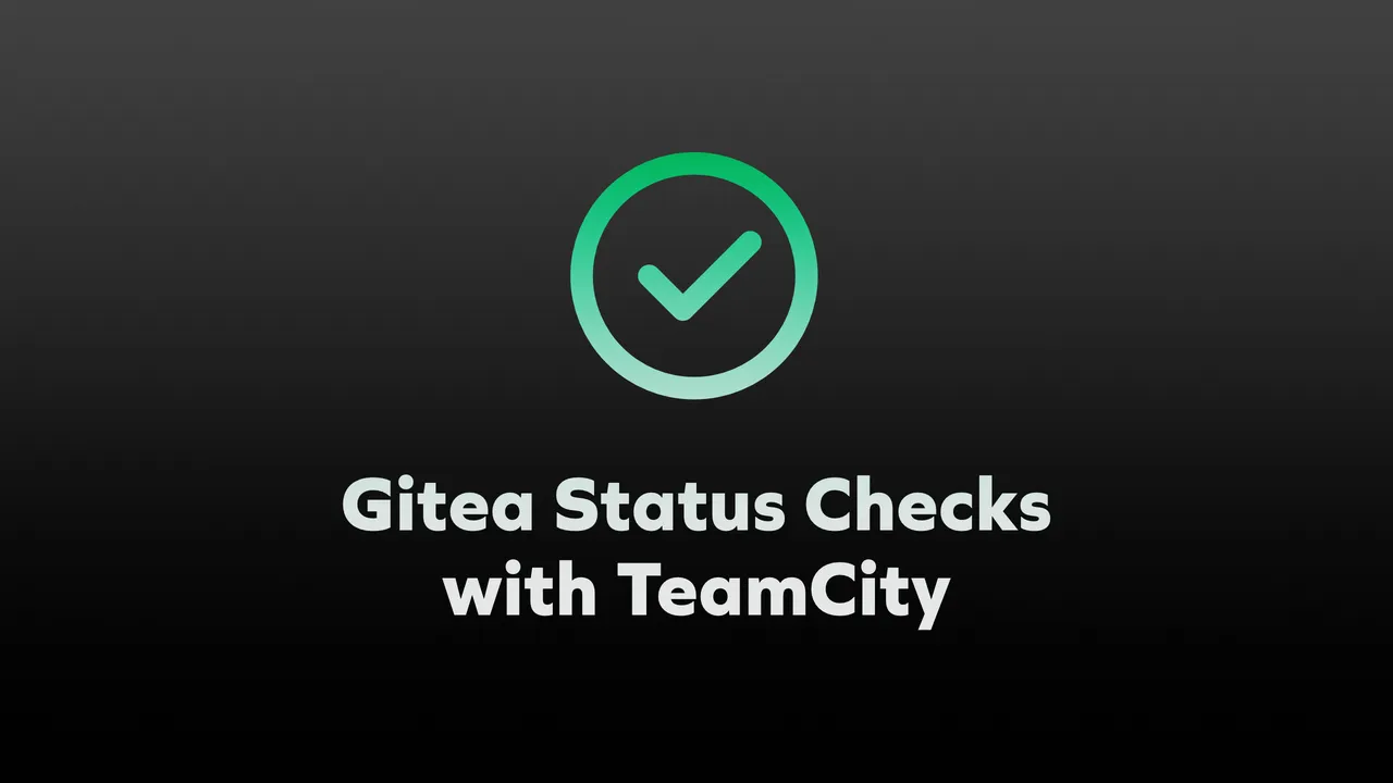 Gitea Status Checks with TeamCity